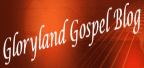 Gloryland Gospel Blog